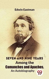 Abbildung von: Seven And Nine Years Among The Camanches And Apaches An Autobiography - Double 9 Books