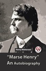Cover: "Marse Henry" an Autobiography - Double 9 Books LLP