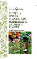 Cover: MCQ's on Spices, Plantation Medicinal & Aromatic Plants (with Statement Questions) - New India Publishing Agency