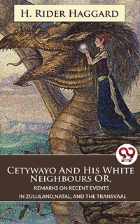 Abbildung von: Cetywayo And His White Neighbours Or, Remarks On Recent Events In Zululand,Natal, And The Transvaal - Double 9 Books