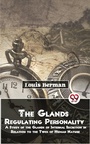 Cover: The Glands Regulating Personality A Study Of The Glands Of Internal Secretion In Relation To The Types Of Human Nature - Double 9 Books