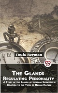 Cover: The Glands Regulating Personality A Study Of The Glands Of Internal Secretion In Relation To The Types Of Human Nature - Double 9 Books