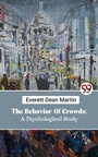Cover: The Behavior Of Crowds: A Psychological Study - Double 9 Books