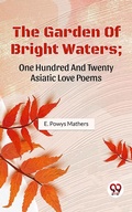Cover: The Garden Of Bright Waters; One Hundred And Twenty Asiatic Love Poems - Double 9 Books