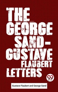 Abbildung von: The George Sand-Gustave Flaubert Letters - Double 9 Books