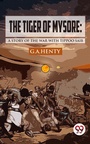 Cover: The Tiger of Mysore: A Story of the War with Tippoo Saib - Double 9 Books
