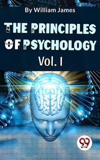 Abbildung von: The Principles Of Psychology Vol. I - Double 9 Books