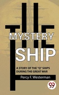 Cover: The Mystery Ship A Story Of The "Q" Ships During The Great War - Double 9 Books