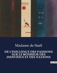 Abbildung von: de l'Influence Des Passions Sur Le Bonheur Des Individus Et Des Nations - Culturea