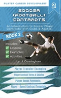 Bild: Soccer (Football) Contracts: An Introduction to Player Contracts (Clubs & Agents) and Contract Law (Volume 2) - J. Cunningham