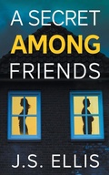 Cover: A Secrect Among Friends - J.S Ellis