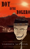 Cover: Boy in the Bolero (The Caldera's Vice Trilogy) - Varden M Frias