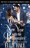Cover: Only New Year with the Billionaire (Only Us Billionaire Romance, #7) - Ellie Hall