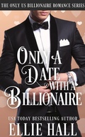 Cover: Only a Date with a Billionaire (Only Us Billionaire Romance, #1) - Ellie Hall
