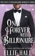 Cover: Only Forever with a Billionaire (Only Us Billionaire Romance, #4) - Ellie Hall