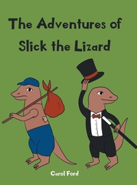 Enlarge image Cover: The Adventures of Slick The Lizard - Page Publishing