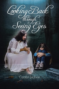 Enlarge image Cover: Looking Back through Seeing Eyes - Christian Faith Publishing