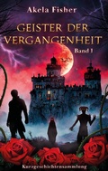 Cover: Geister der Vergangenheit Band 1 - tredition