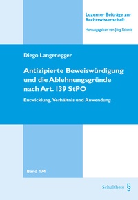 Abbildung von: Antizipierte Beweiswürdigung und die Ablehnungsgründe nach Art. 139 StPO - Schulthess Juristische Medien