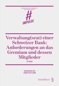 Abbildung von: Verwaltung(srat) einer Schweizer Bank: Anforderungen an das Gremium und dessen Mitglieder - Schulthess Juristische Medien