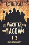 Cover: Die W&auml;chter von Magow: Magie und Wischmopp - Tolino Media