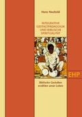 Cover: INTEGRATIVE GESTALTP&Auml;DAGOGIK UND BIBLISCHE SPIRITUALIT&Auml;T - EHP Edition Humanistische Psychologie