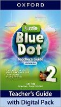 Cover: Little Blue Dot: Level 2: Teacher's Guide with Digital Pack - Oxford University Press