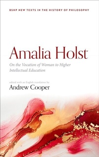 Bild vergrößern Bild: Amalia Holst: On the Vocation of Woman to Higher Intellectual Education - OUP eBook
