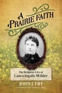 Cover: A Prairie Faith - William B Eerdmans Publishing Co