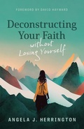 Cover: Deconstructing Your Faith Without Losing Yourself - William B Eerdmans Publishing Co