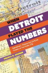 Enlarge image Cover: When Detroit Played the Numbers - Wayne State University Press
