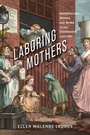 Cover: Laboring Mothers - University of Virginia Press