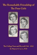 Cover: THE REMARKABLE FRIENDSHIP of THE FOUR GIRLS COLLEGE YEARS AND BEYOND 1946-2022 - Telling Your Story LLC