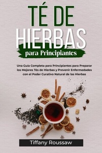 Abbildung von: TÉ DE HIERBAS PARA PRINCIPIANTES - Tiffany Roussaw
