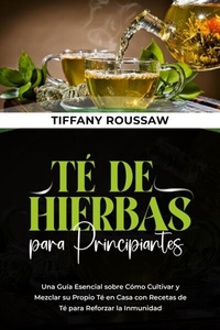 Abbildung von: TÉ DE HIERBAS PARA PRINCIPIANTES - Tiffany Roussaw