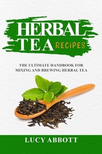 Abbildung von: HERBAL  TEA  RECIPES - Lucy Abbott