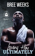 Cover: Loving Him Ultimately - IngramSpark