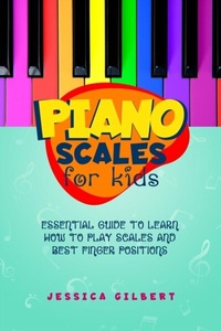 Abbildung von: Piano Scales FOR KIDS - Jessica Gilbert