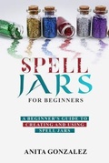Cover: Spell Jars for Beginners - Anita Gonzalez