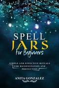 Cover: Spell Jars for Beginners - Anita Gonzalez
