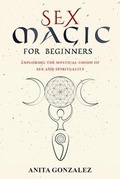 Cover: Sex Magic for Beginners - Anita Gonzalez