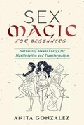 Cover: Sex Magic for Beginners - Anita Gonzalez