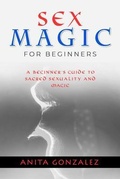 Cover: Sex Magic for Beginners - Anita Gonzalez
