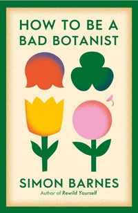 Bild: How to be a Bad Botanist - Simon + Schuster LLC