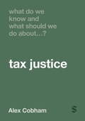 Cover: What Do We Know and What Should We Do About Tax Justice? - SAGE Publications Ltd