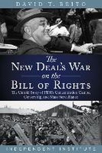 Enlarge image Cover: The New Deal's War on the Bill of Rights - Independent Institute,U.S.