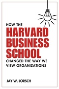 Cover: How the Harvard Business School Changed the Way We View Organizations - Business Expert Press