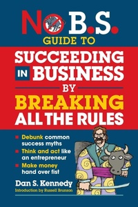 Enlarge image Cover: No B.S. Guide to Succeed in Business by Breaking All the Rules - Entrepreneur Press