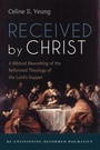 Cover: Received by Christ - Wipf and Stock Publishers