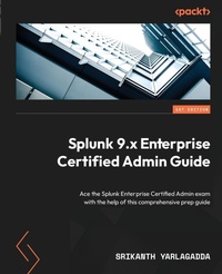Abbildung von: Splunk 9.x Enterprise Certified Admin Guide - Packt Publishing